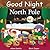 Good Night North Pole (Good Night Our World)
