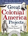 Great Colonial America Projects: You Can Build Yourself