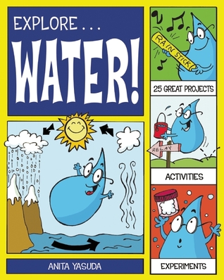 Explore Water!: 25 Great Projects, Activities, Experiments (Explore Your World)