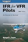 IFR for VFR Pilots: An Exercise in Survival (General Aviation Reading series)