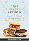 Vegan Ice Cream Sandwiches: Cool Recipes for Delicious Dairy-Free Ice Creams and Cookies Vegan Ice Cream Sandwiches: Cool Recipes for Delicious Dairy-Free Ice Creams and Cookies