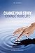 Change Your Story, Change Your Life by Jennifer Grisanti
