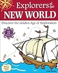 Explorers of the New World: Discover the Golden Age of Exploration With 22 Projects