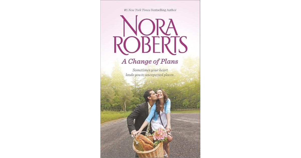 A Change of Plans Second Nature / Summer Desserts by Nora Roberts