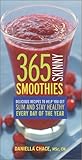 365 Skinny Smoothies: Delicious Recipes to Help You Get Slim and Stay Healthy Every Day of the Year
