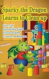 Sparky the Dragon Learns to Clean Up Fun Children's Book
