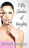 Fifty Shades of Naughty by Edward Naughty