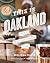 This is Oakland: A Guide to the City's Most Interesting Places