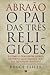 Abraão - O Pai das Três Religiões