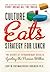 Culture Eats Strategy for Lunch: The Secret of Extraordinary Results, Igniting the Passion Within