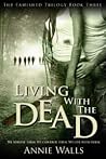 Living with the Dead by Annie Walls