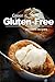Green n' Gluten-Free - Dessert Recipes: Gluten-Free cookbook series for the real Gluten-Free diet eaters