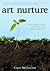 Art Nurture: The Simple Guide to Cultivating Your Creativity