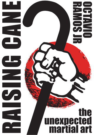 Raising Cane: The Unexpected Martial Art (Kindle Edition)