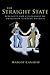 The Straight State: Sexuality and Citizenship in Twentieth-Century America (Politics and Society in Modern America)