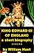 King Edward III of England, A Short Biography by William Hunt