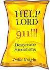 Help Lord 911!!! : Desperate Situations Help Lord 911!!! : Desperate Situations