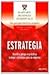 Estrategia: Diseñe Y Ponga En Práctica La Mejor Estrategia Para Su Empresa