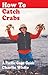 How to Catch Crabs: A Pacif...