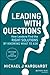 Leading with Questions: How Leaders Find the Right Solutions by Knowing What to Ask