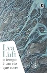 O tempo é um rio que corre by Lya Luft
