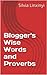 Blogger's Wise Words and Pr...