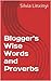 Blogger's Wise Words and Proverbs