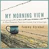 My Morning View by Tammy Strobel