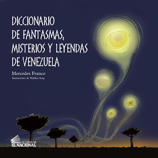 Diccionario de fantasmas, misterios y leyendas de Venezuela (Paperback)