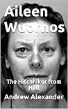 Aileen Wuornos: The Hitchhiker from Hell