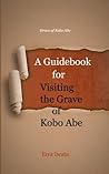 A Guidebook for Visiting the Grave of Kobo Abe (Japanese Edition)
