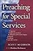 Preaching for Special Services by Scott M. Gibson Preaching for Special Services by Scott M. Gibson