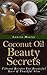 Coconut Oil Beauty Secrets: Vibrant Recipes For Beautiful Hair & Youthful Skin (Easy Homemade Recipes)