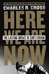 Book cover for Here We Are Now: The Lasting Impact of Kurt Cobain – A Critical Exploration of the Nirvana Icon's Influence on Music and Culture