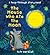 The Mouse Who Ate the Moon by Petr Horáček