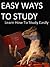 Easy Ways To Study: Learn How To Study Smart! Get Better Grades While Studying Less.