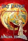 Sky Dance - a Panamindorah Story by Abigail Hilton