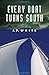 Every Boat Turns South by J.P. White