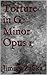 Torture in G Minor Opus 1 (Serial Shorts)