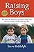 Raising Boys: Why Boys Are Different--and How to Help Them Become Happy and Well-Balanced Men