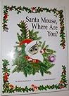 Santa Mouse, Where Are You? by Michael    Brown