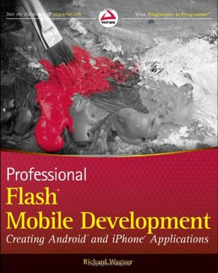 Professional Flash Mobile Development: Creating Android and iPhone Applications (Paperback)