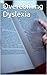 Overcoming Dyslexia by Aaron Ballantyne