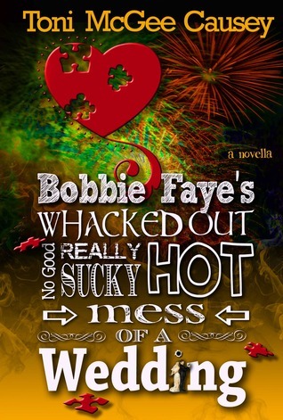 Bobbie Faye's Whacked Out, No Good, Really Sucky, Hot Mess of a Wedding