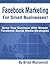 Facebook Marketing For Small Businesses!