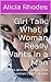 Girl Talk: What a Woman Really Wants in a Man (Human sexuality, dating advice for men, attract the opposite sex, sexuality): How to attract a woman, from a woman's point of view (Sexuality and dating)