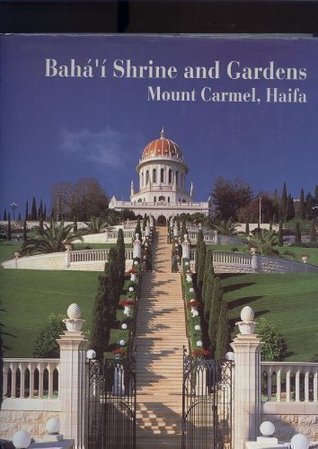 Baha'i Shrine and Gardens on Mount Carmel, Haifa, Israel: A Visual Journey (Hardcover)