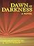 Dawn of Darkness, A Novel