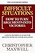Difficult Situations: How to Turn Arguments Into Victories (The Leadership Series Book 1)