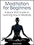 Meditation for Beginners: A Quick Start Guide on Learning How to Meditate (Be A Better Man Book 7)